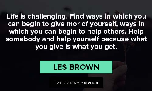 Les Brown Quotes on life is challenging