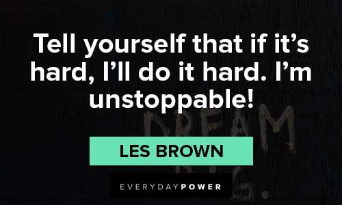 unstoppable Les Brown Quotes