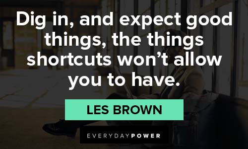 Les Brown Quotes on expecting good things