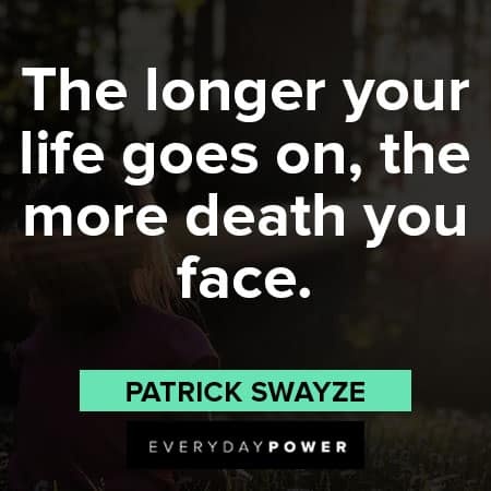 life goes on quotes about the longer your life goes on, the more death you face