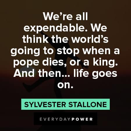 life goes on quotes from Sylvester Stallone