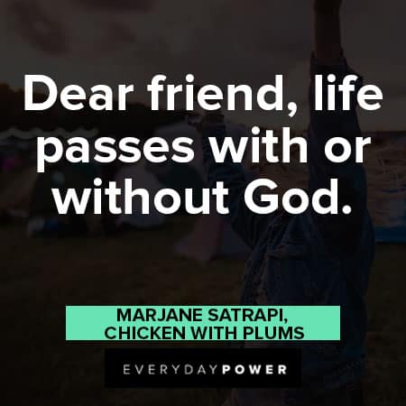 life goes on quotes about dear friend, life passes with or without God