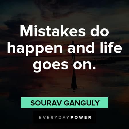life goes on quotes about mistakes do happen and life goes on