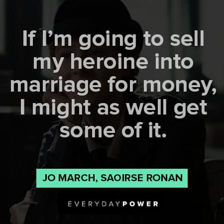 Little Women quotes about I'm going to sell my heroine into marriage for money