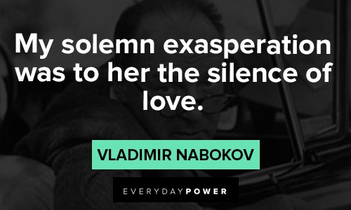 lolita-quotes about my solemn exasperation was to her the silencce of love