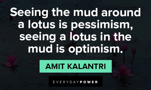 lotus flower quotes about seeing the mud around a lotus is pessimism