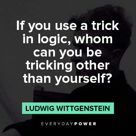 Ludwig Wittgenstein quotes about tricking other than yourself
