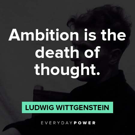 Ludwig Wittgenstein quotes about ambition is the death of thought