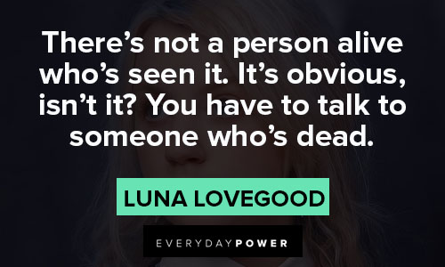 Luna Lovegood quotes about talk to someone who's dead