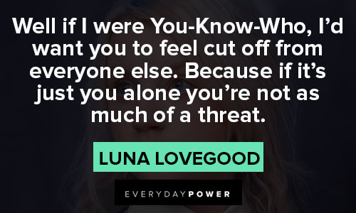Luna Lovegood quotes about of a threat