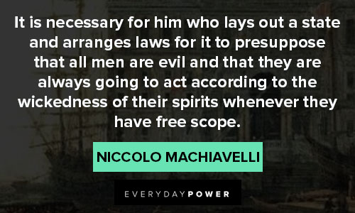 Machiavelli quotes about to act according to the wickedness
