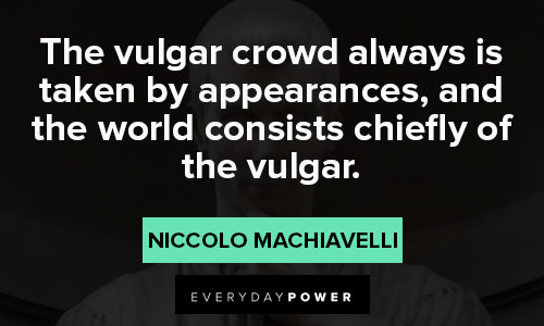 Machiavelli quotes about the vulgar