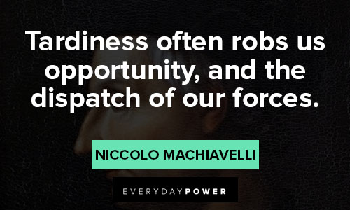 Tardiness Machiavelli quotes