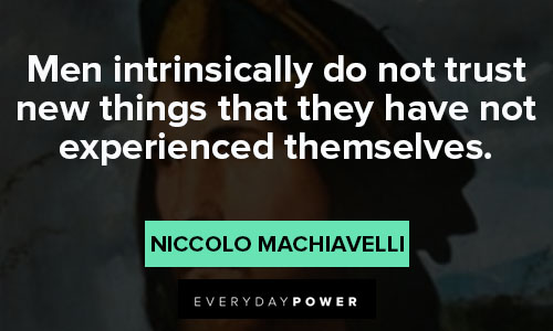 Machiavelli quotes about do not trust new things