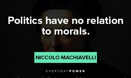 Machiavelli quotes about politics have no relation to morals