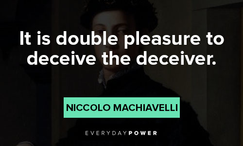 Machiavelli quotes to deceive the deceiver