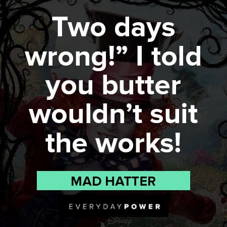 Mad Hatter quotes about two days wrong