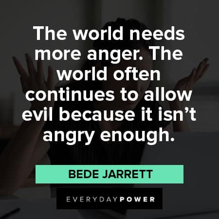 mad quotes about the world needs more anger