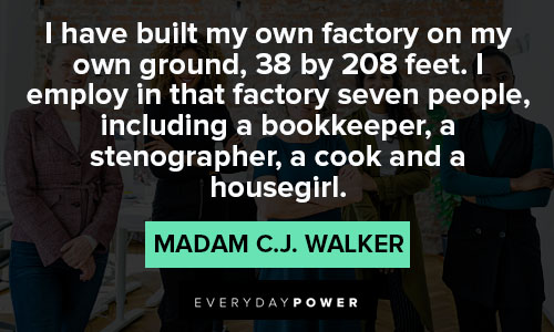 Madam C.J. Walker quotes about built myh own factory on my own ground