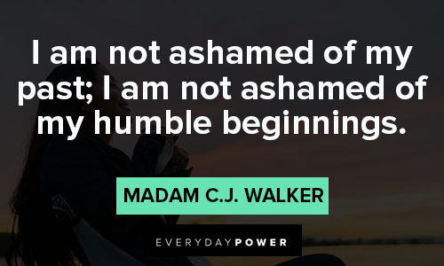 Madam C.J. Walker quotes about humble beginnings 