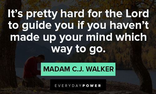 Madam C.J. Walker quotes about it’s pretty hard for the Lord to guide you if you haven't make up your mind which way to go