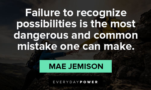 mae jemison quotes about failure to recognize possibilities is the most dangerous and common mistake one can make