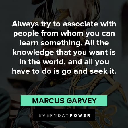marcus garvey quotes about learn something