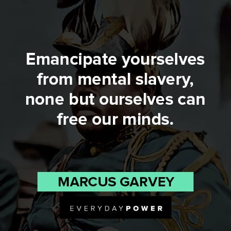 marcus garvey quotes on emancipate yourselves from mental slavery