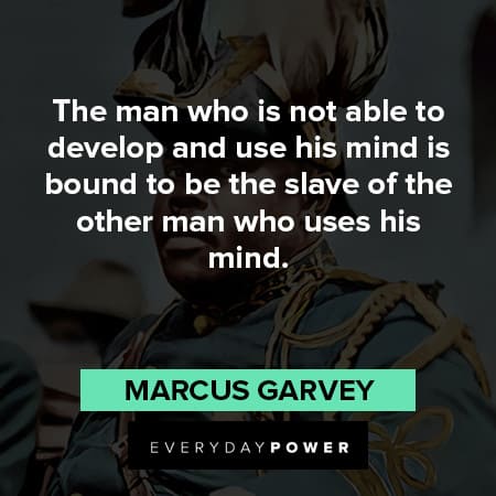 marcus garvey quotes about to develop and use his mind