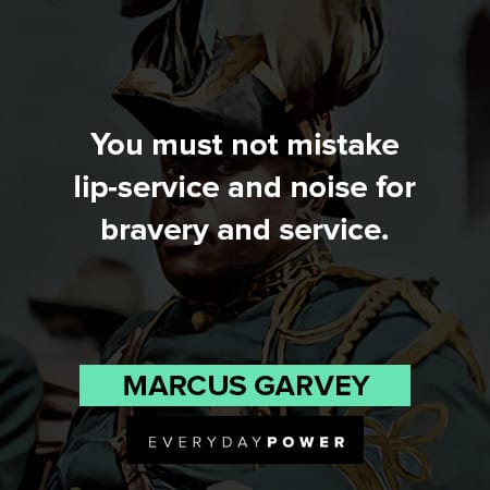 marcus garvey quotes about mistake lip service and noise for bravery and service