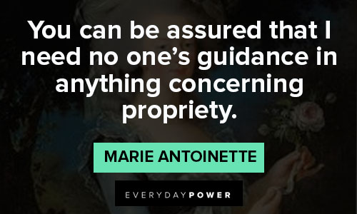 Marie Antoinette quotes on guideance in anything convering propriety