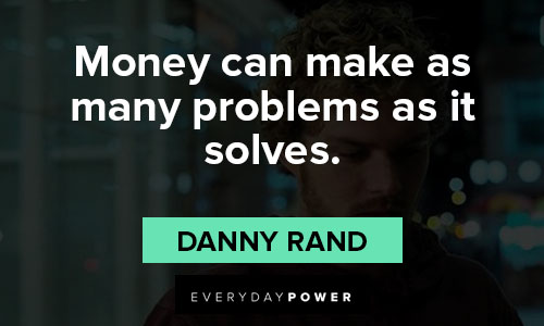 Iron Fist quotes about money can make as many problems as it solves