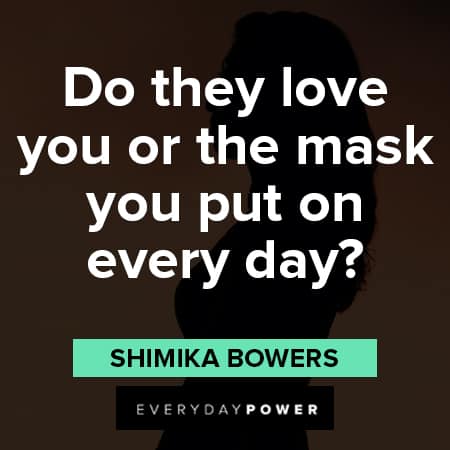 mask quotes about do they love you or the mask you put on everyday