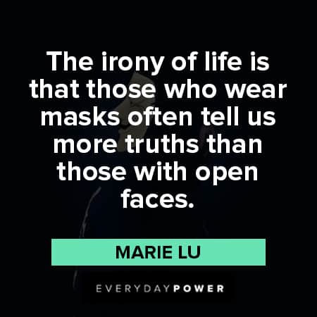 mask quotes about irony of life is that those who wear masks