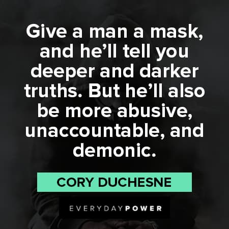 mask quotes about give a man mask
