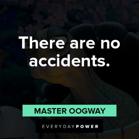 Master Oogway quotes about there are no accidents