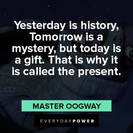 Master Oogway quotes about yesterday is history, tomorrow is a mystery but today is a gift