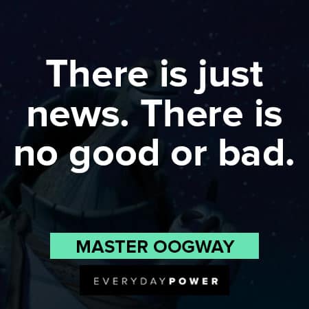Master Oogway quotes about ther is no good or bad