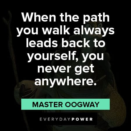 Master Oogway quotes about when the path you walk always leads back to yourself
