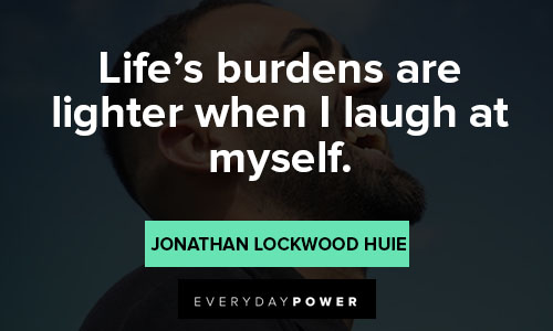meaningful quotes about life burdens are lighter when I laugh at myself