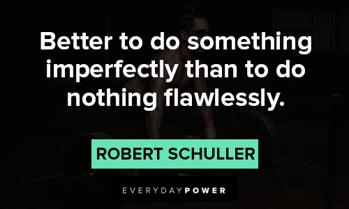 meaningful quotes about better to do something imperfectly than to do nothing flawlessly
