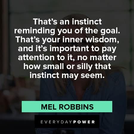 Mel Robbins quotes about instinct reminding you of the goal
