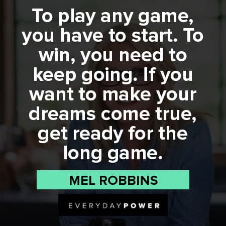 Mel Robbins quotes about to play any game