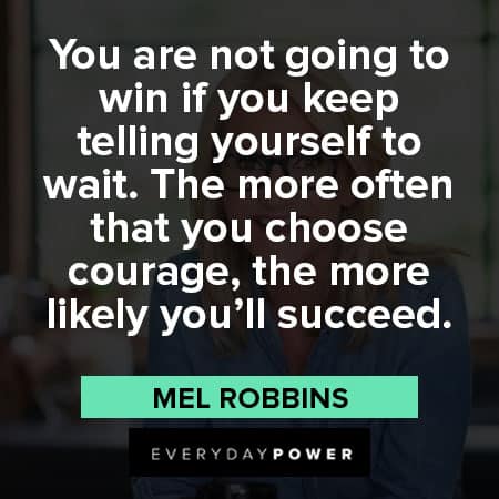 Mel Robbins quotes about to win