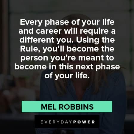 Mel Robbins quotes about every phase of your life and career