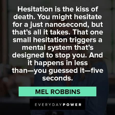Mel Robbins quotes about hesitation is the kiss of death