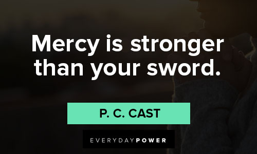 mercy quotes about mercy is stronger than your sword