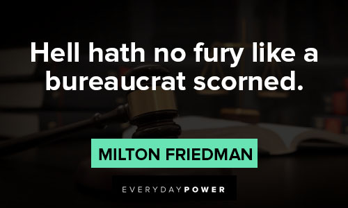 Milton Friedman quotes about hell hath no fury like a bureaucrat scorned