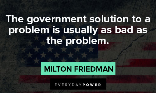 Milton Friedman quotes about the government solution to a problem is usually as bad as the problem