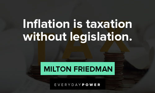 Milton Friedman quotes about inflation is taxation without legislation